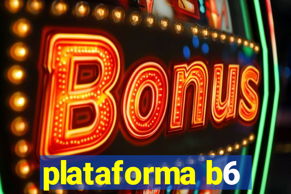 plataforma b6